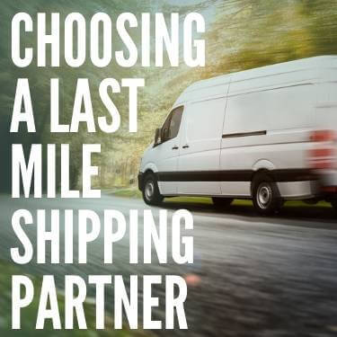 Choosing a Last Mile Shipping Partner