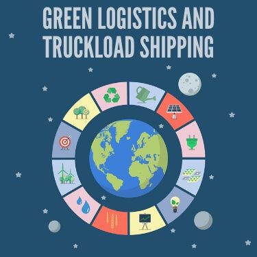 Green Logistics and Truckload Shipping