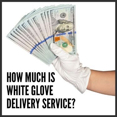 How Much is White Glove Delivery Service