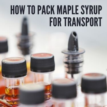 How to Pack Maple Syrup for Transport