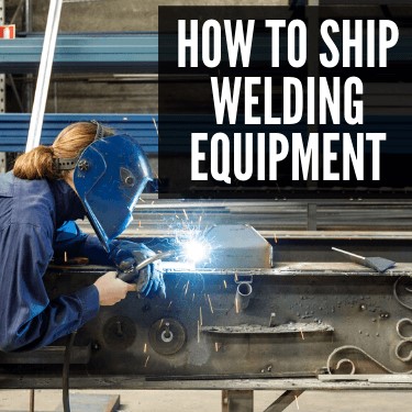 How to Ship Welding Equipment