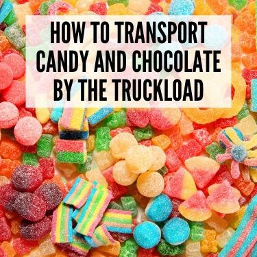 How to Transport Candy and Chocolate by the Truckload