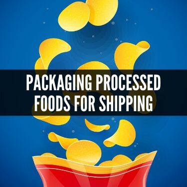 Packaging Processed Foods for Shipping