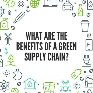 What Are the Benefits of a Green Supply Chain