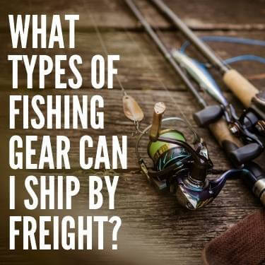 What Types of Fishing Gear Can I Ship by Freight