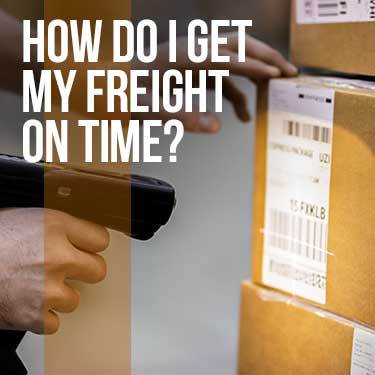 how-do-i-get-my-freight-on-time