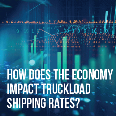 how-does-the-economyu-impact-truckload-shipping-rates